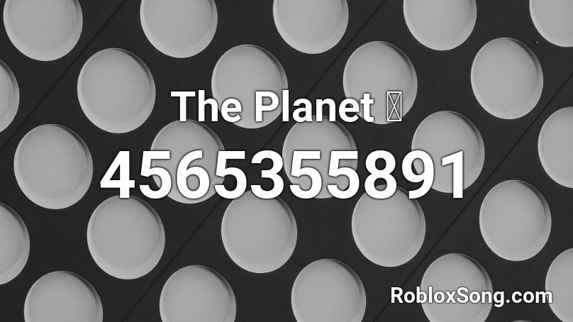The Planet Roblox Id Roblox Music Codes - catch me outside ski mask roblox id