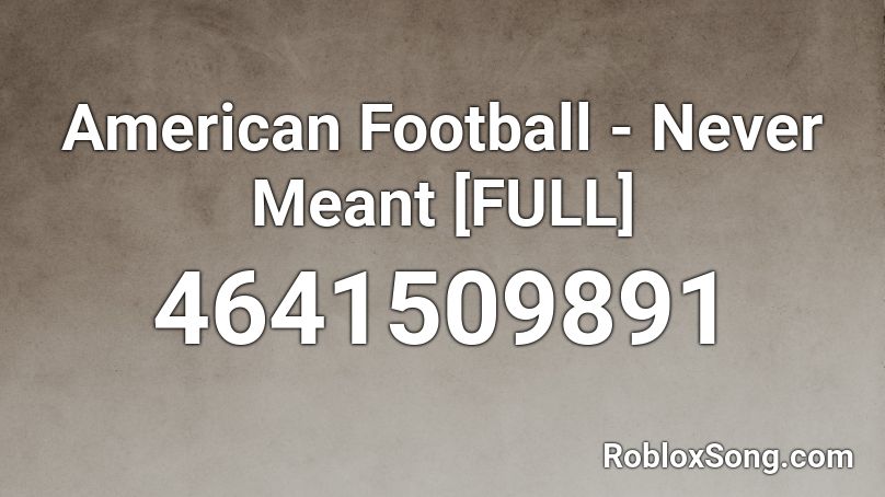 American Football Never Meant Full Roblox Id Roblox Music Codes - football songs roblox id