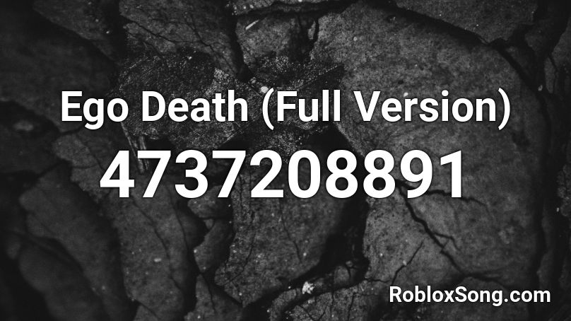 Ego Death (Full Version) Roblox ID