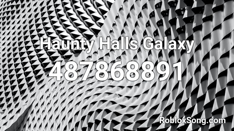 Haunty Halls Galaxy Roblox ID