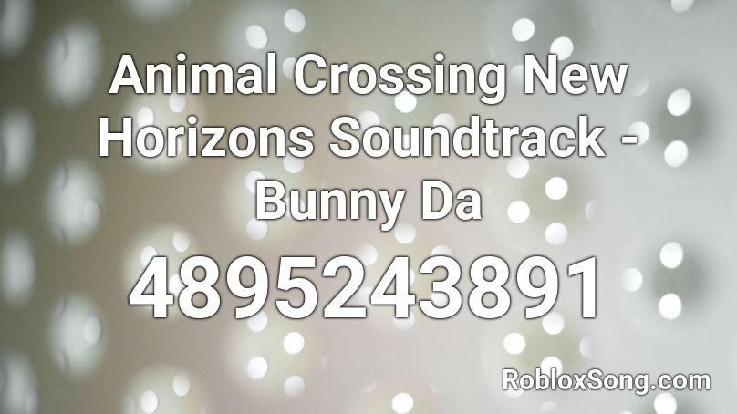 Animal Crossing New Horizons Soundtrack - Bunny Da Roblox ID