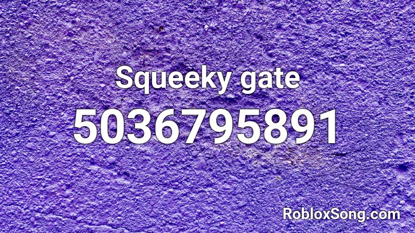 Squeeky gate Roblox ID