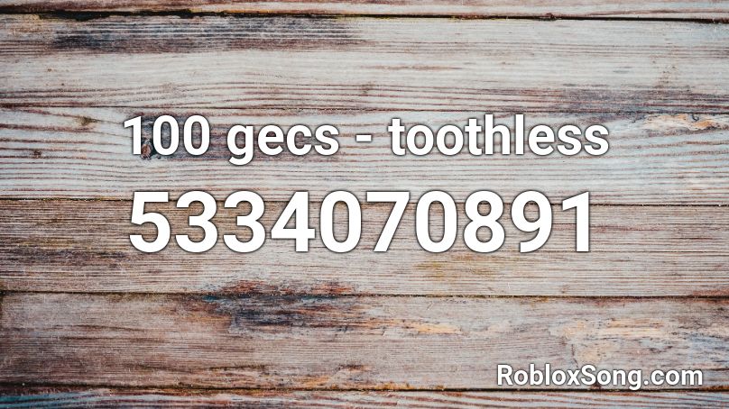 100 Gecs Toothless Roblox Id Roblox Music Codes - 100 gecs roblox id code