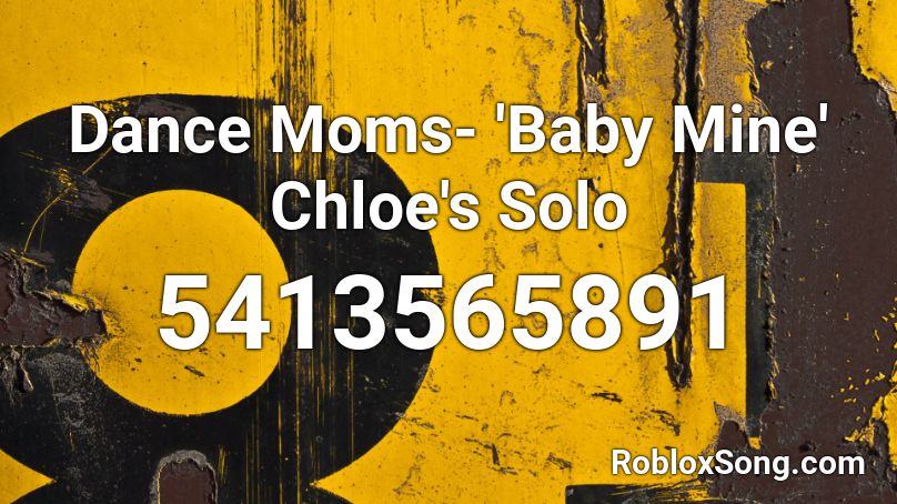Dance Moms Baby Mine Chloe S Solo Roblox Id Roblox Music Codes - glock baby roblox id