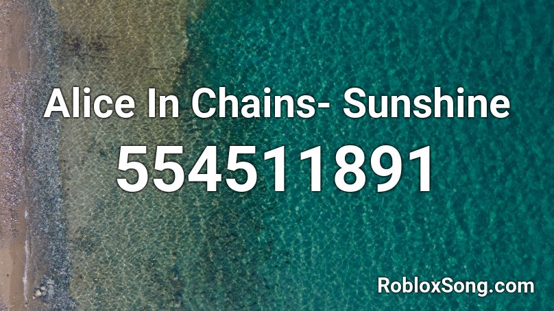 Alice In Chains- Sunshine Roblox ID