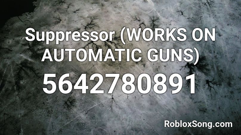 Suppressor (WORKS ON AUTOMATIC GUNS) Roblox ID