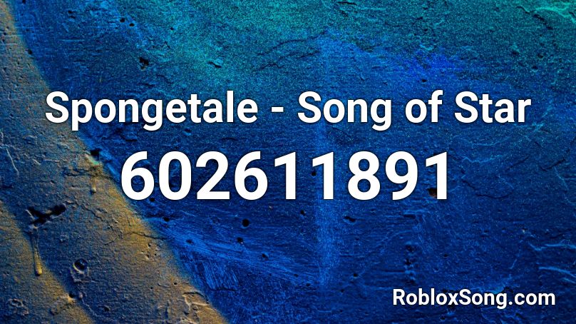 Spongetale - Song of Star Roblox ID