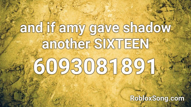 and if amy gave shadow another SIXTEEN Roblox ID