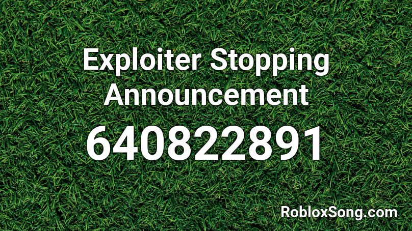 Exploiter Stopping Announcement Roblox ID