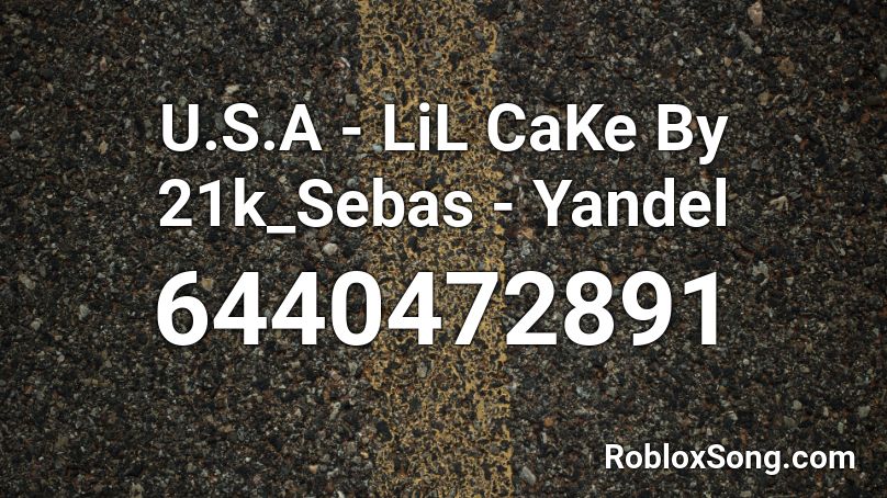 U.S.A - LiL CaKe By 21k_Sebas - Yandel Roblox ID