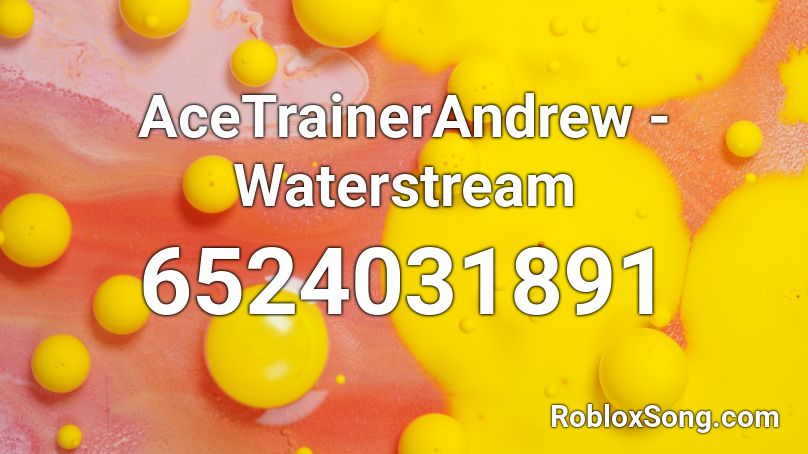AceTrainerAndrew - Waterstream Roblox ID