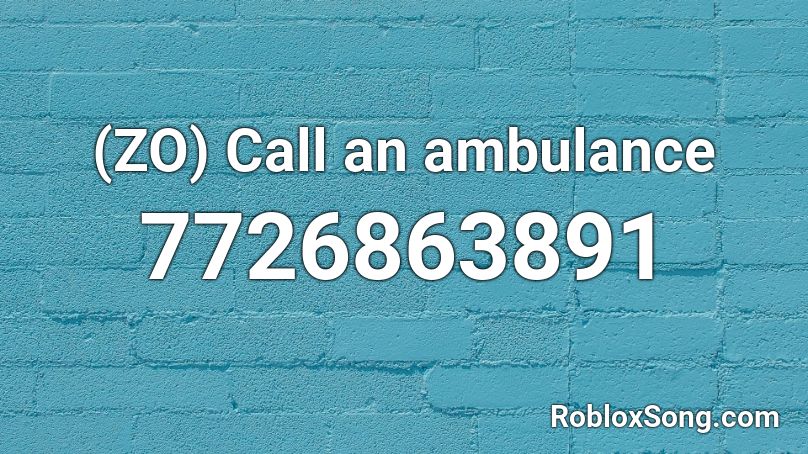 (ZO) Call an ambulance Roblox ID