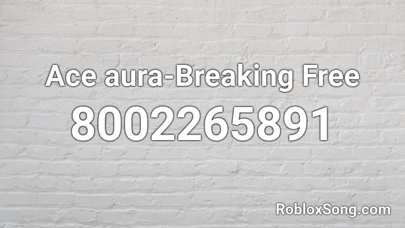 Ace aura-Breaking Free Roblox ID