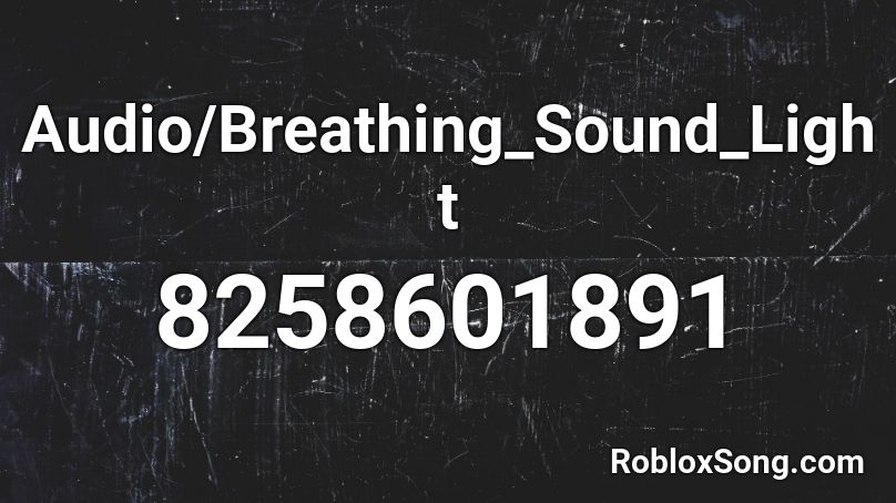 Audio/Breathing_Sound_Light Roblox ID