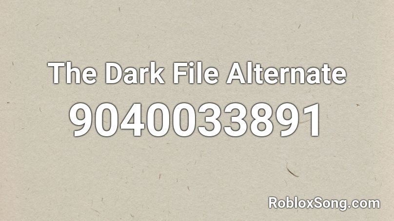 The Dark File Alternate Roblox ID