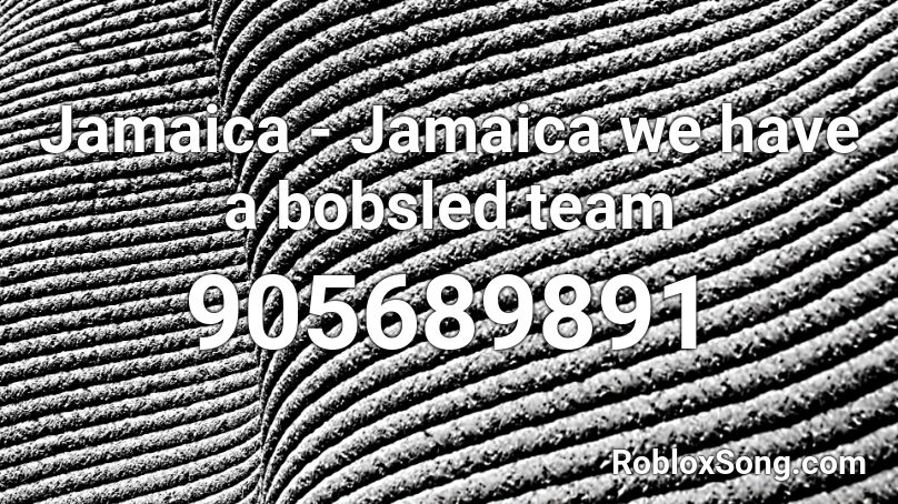 Jamaica - Jamaica we have a bobsled team Roblox ID