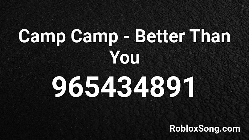Camp Camp - Better Than You Roblox ID