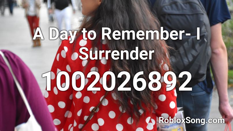 A Day to Remember- I Surrender Roblox ID