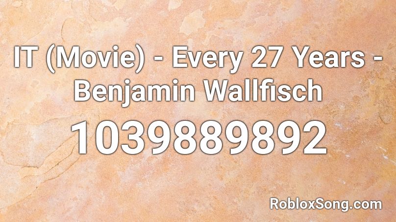 IT (Movie) - Every 27 Years - Benjamin Wallfisch Roblox ID