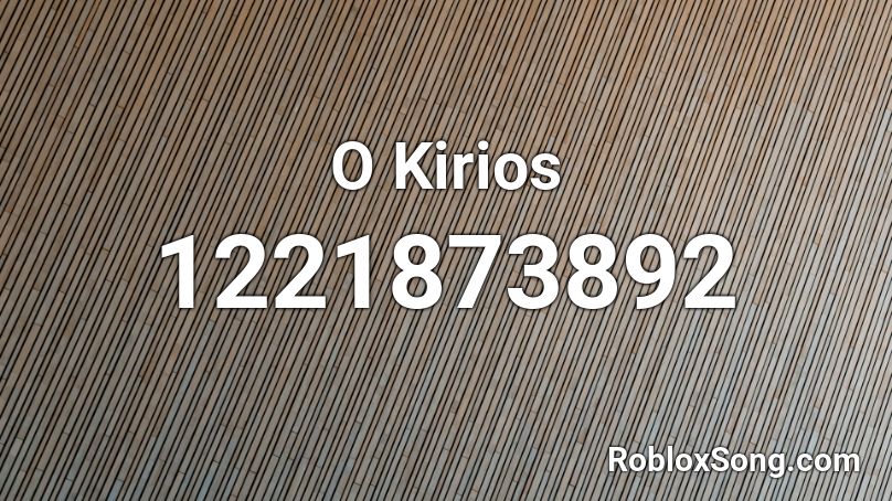 O Kirios Roblox ID