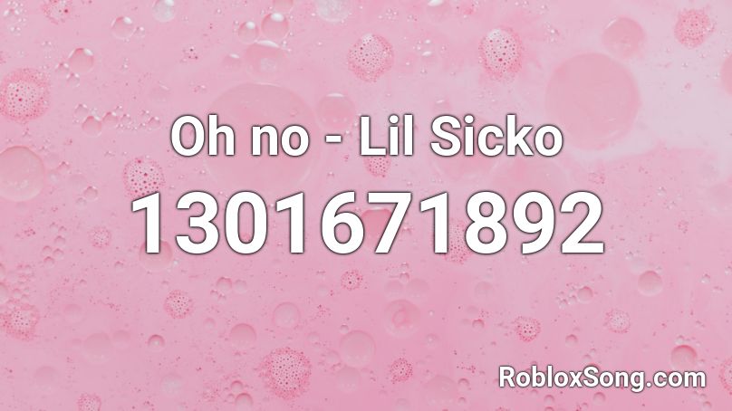 Oh no - Lil Sicko Roblox ID