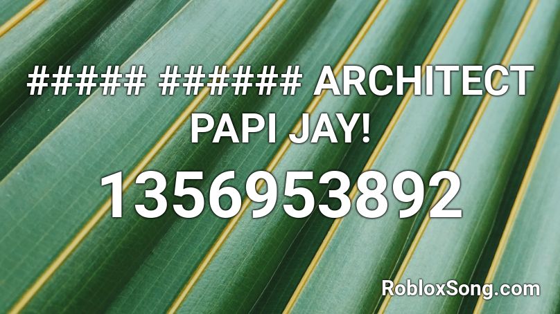 ##### ###### ARCHITECT PAPI JAY! Roblox ID