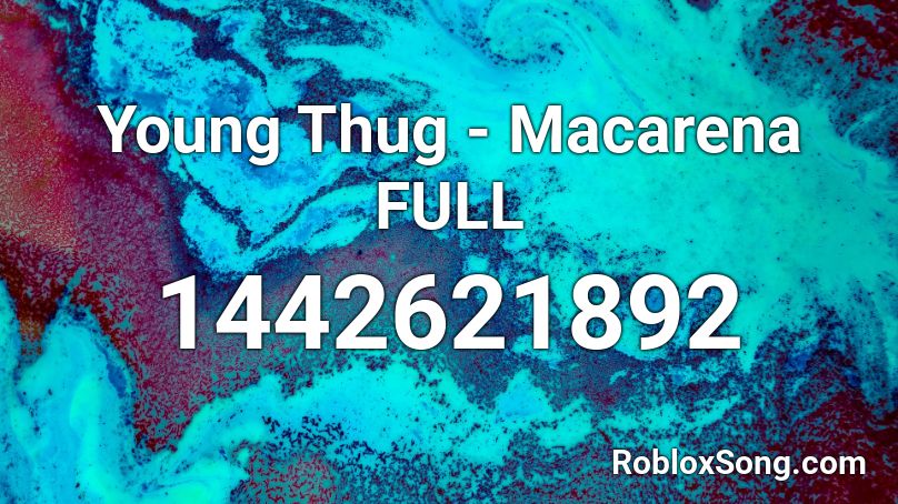 Young Thug - Macarena FULL Roblox ID