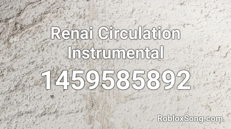 Renai Circulation Instrumental Roblox ID