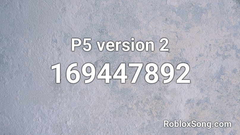 P5 version 2 Roblox ID