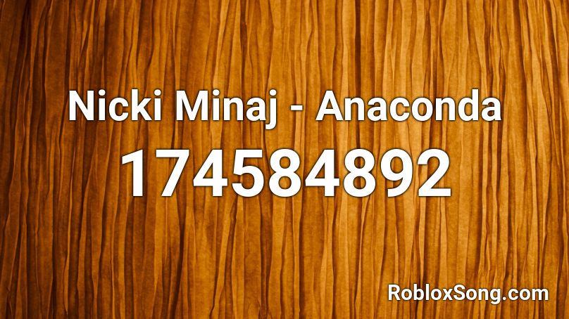 Nicki Minaj - Anaconda  Roblox ID
