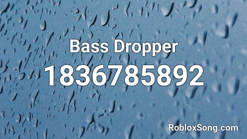 Bass Dropper Roblox ID