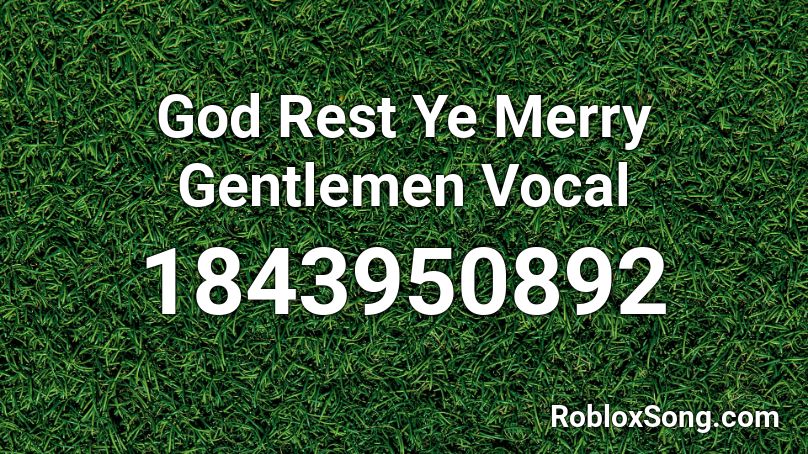 God Rest Ye Merry Gentlemen Vocal Roblox ID