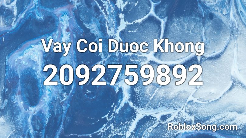 Vay Coi Duoc Khong Roblox ID