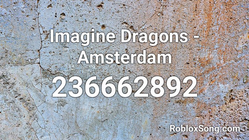 Imagine Dragons - Amsterdam Roblox ID