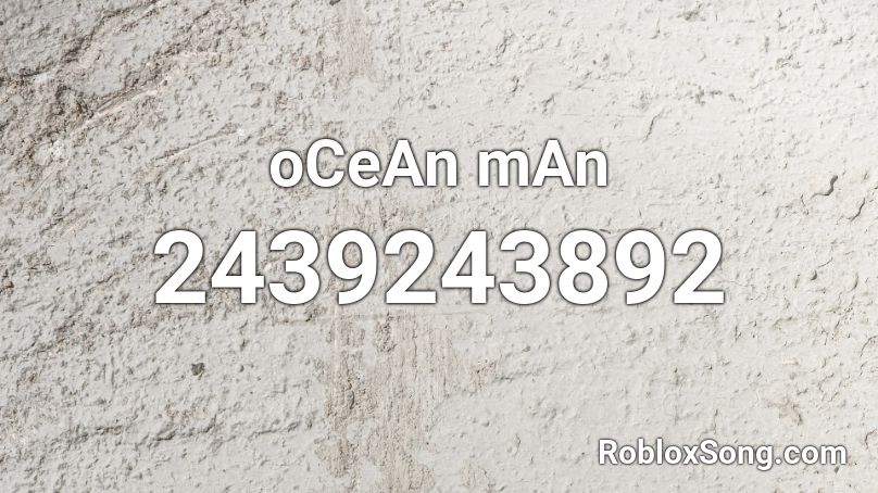 oCeAn mAn Roblox ID
