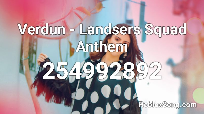 Verdun - Landsers Squad Anthem Roblox ID
