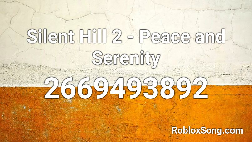 Silent Hill 2 - Peace and Serenity Roblox ID