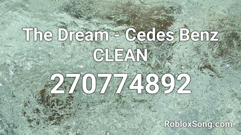 The Dream - Cedes Benz CLEAN Roblox ID