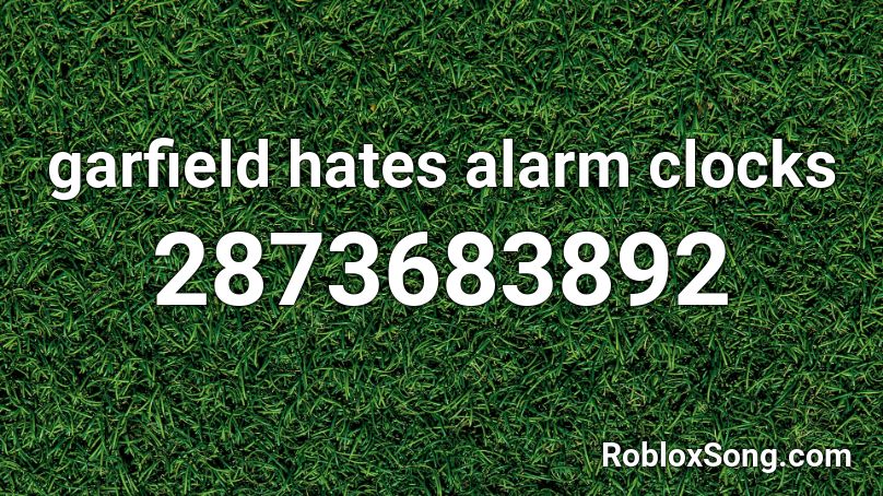 garfield hates alarm clocks Roblox ID
