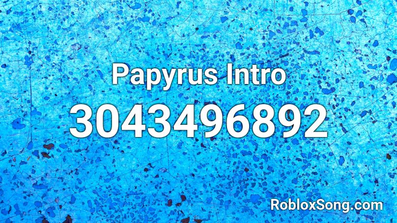 Papyrus Intro Roblox ID