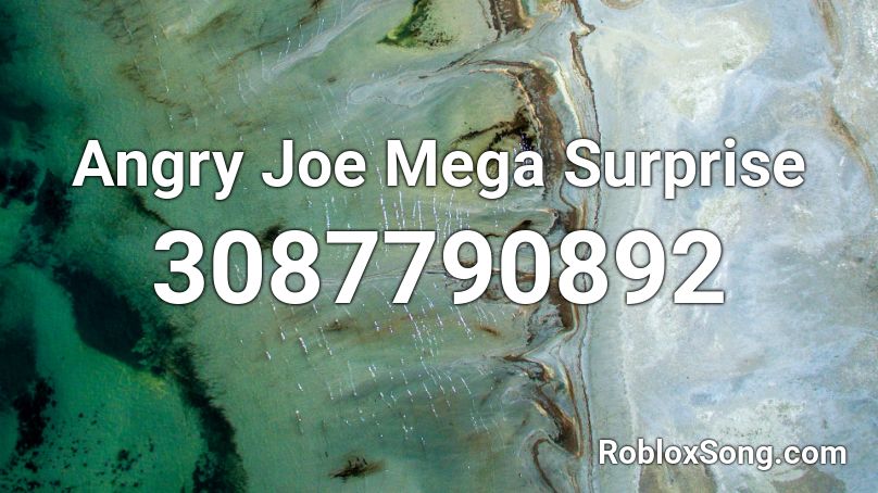 Angry Joe Mega Surprise Roblox ID