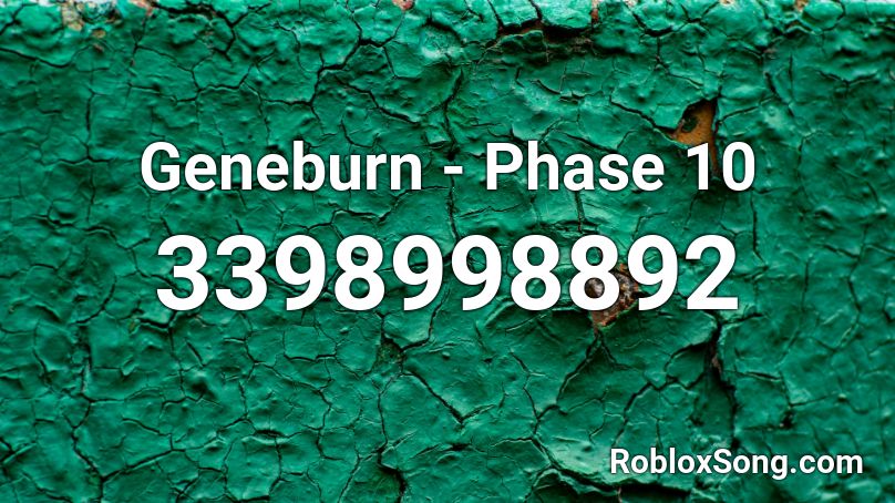 Geneburn - Phase 10 Roblox ID