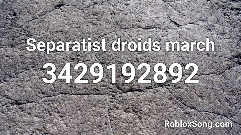 Separatist droids march Roblox ID