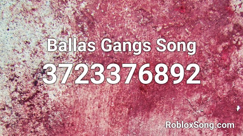 Ballas Gangs Song Roblox ID