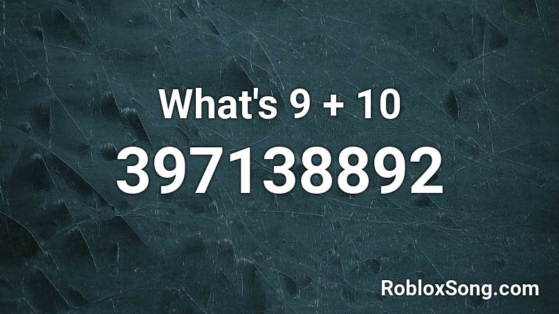 What S 9 10 Roblox Id Roblox Music Codes - 9+10 roblox id