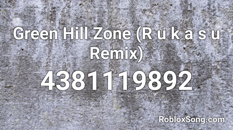 Green Hill Zone (Rukasu Remix) Roblox ID