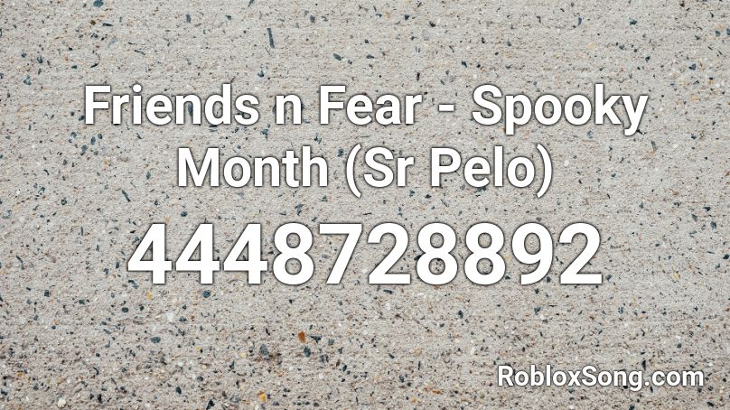 Friends N Fear Spooky Month Sr Pelo Roblox Id Roblox Music Codes - roblox song id halloween music