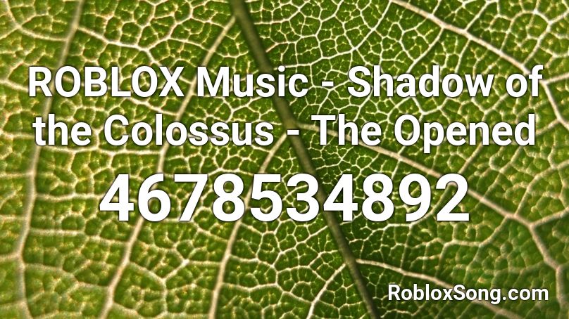 ROBLOX Music - Shadow of the Colossus - The Opened Roblox ID