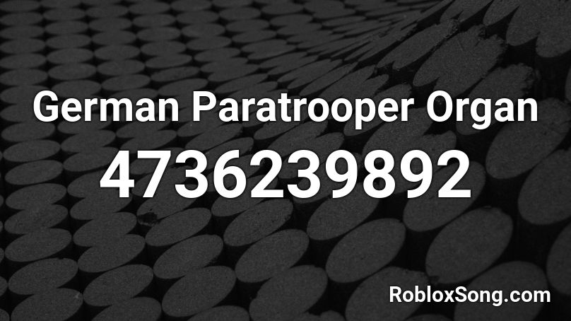 German Paratrooper Organ Roblox ID