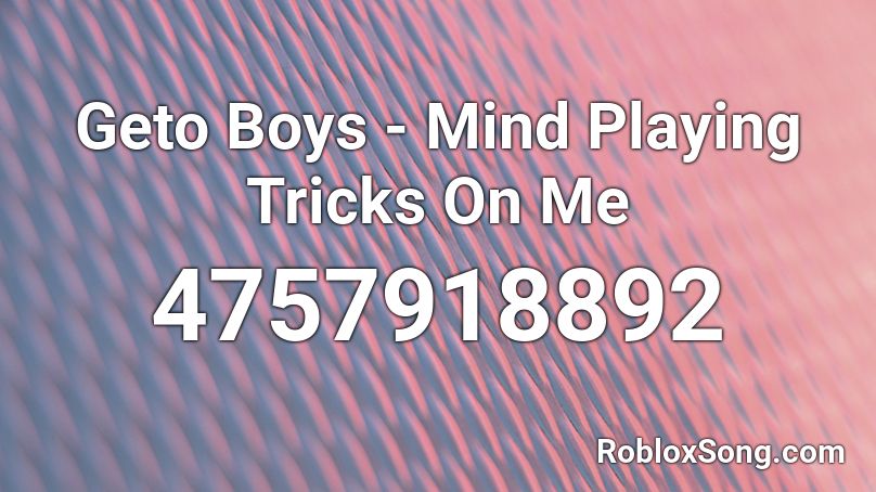 Geto Boys - Mind Playing Tricks On Me Roblox ID